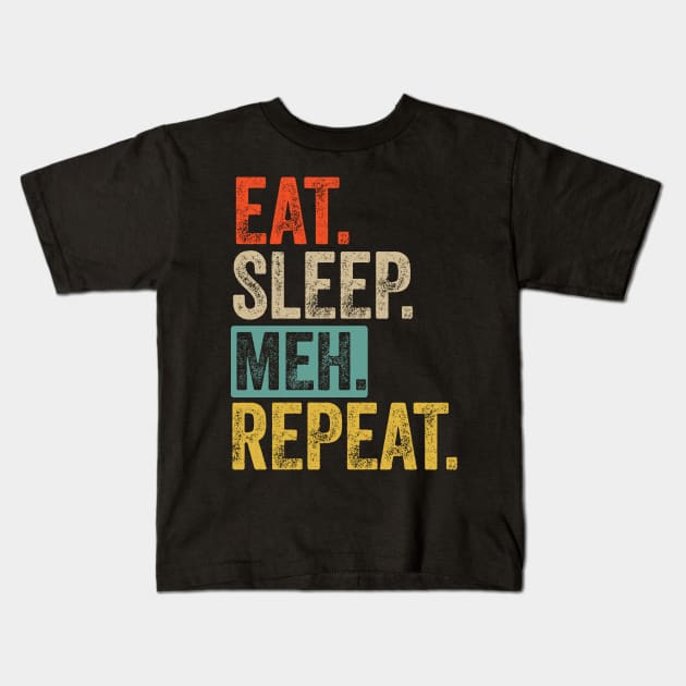 Eat sleep meh repeat retro vintage Kids T-Shirt by Lyume